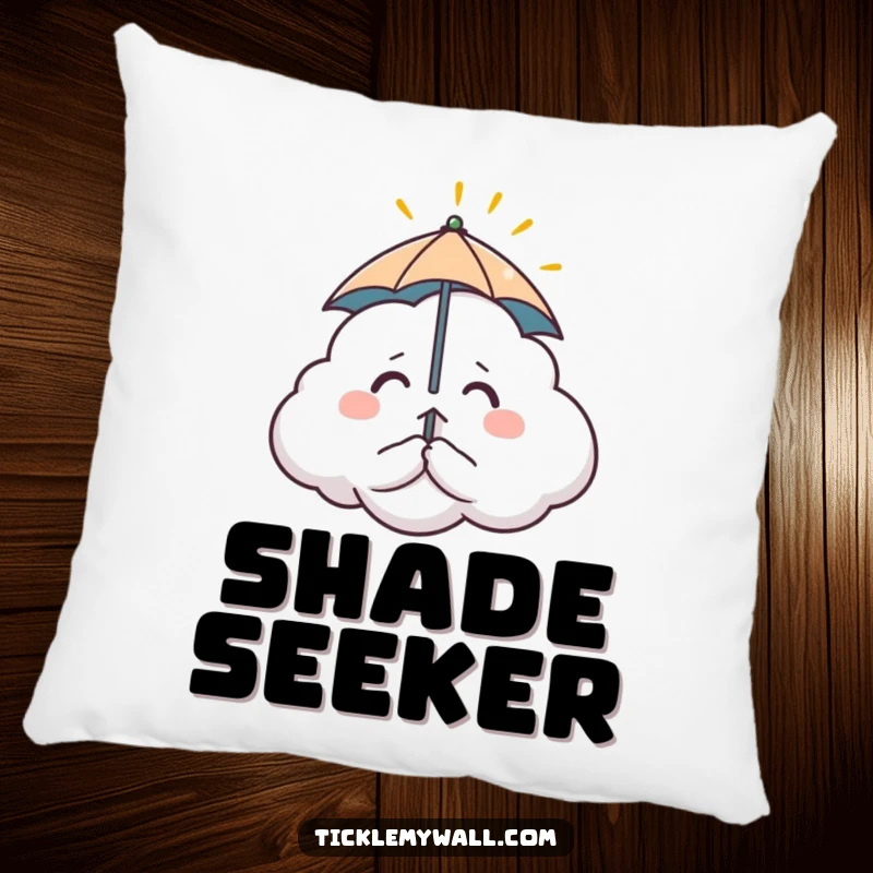 Funny pillow with a soft, nervous cloud character holding a tiny umbrella, comically trying to avoid a single sunbeam. Cute and humorous.