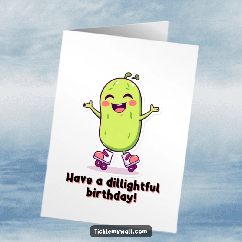 Funny Free Printable Birthday Card: A laughing pickle in roller skates spins with joy.