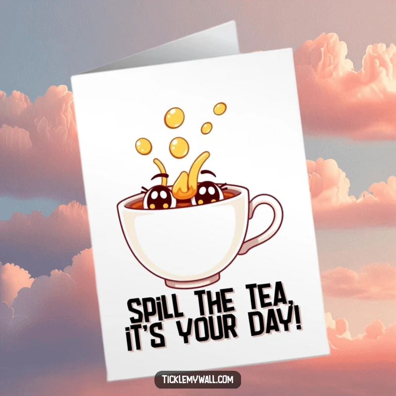 Funny Free Printable Birthday Card: Joyful teacup with eyes dramatically spills its tea, creating a bubbly splash.